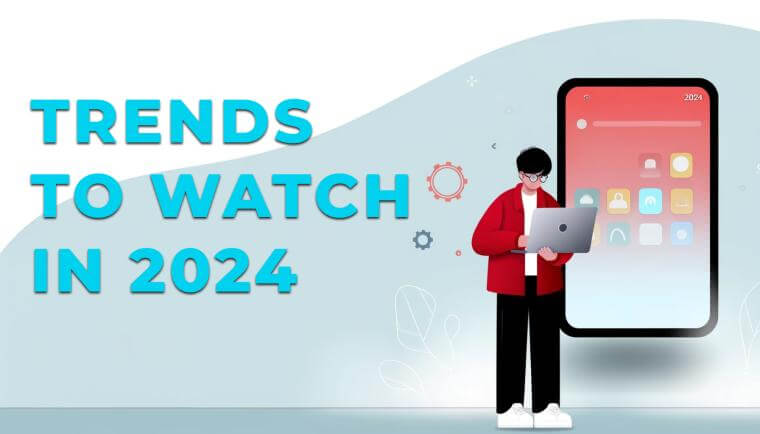 Trends to Watch in 2024