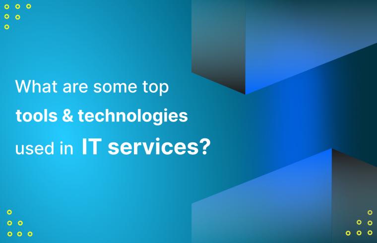 What are some top tools and technologies used in IT services?