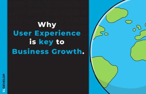 Why User Experience is key to business growth.
